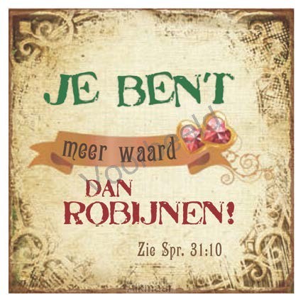 Je bent meer waard dan robijnen!