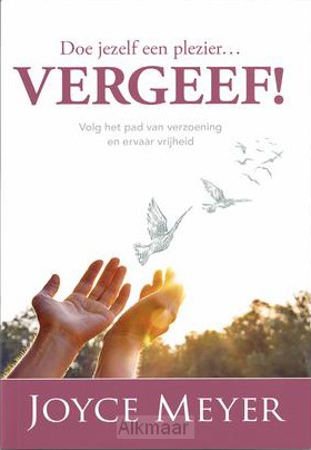 Doe jezelf een plezier Vergeef!