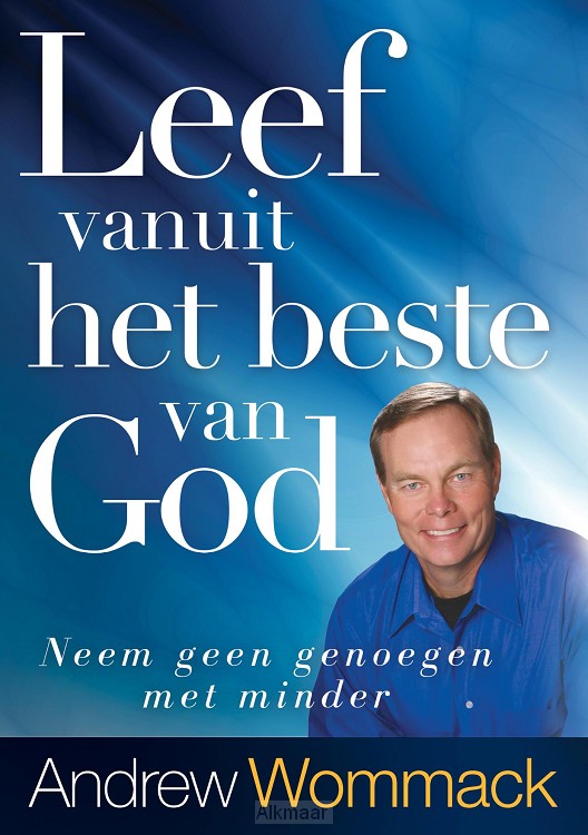 Leef vanuit het beste van God