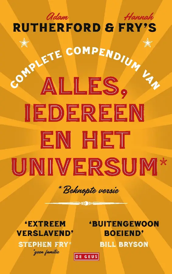 Adam Rutherford & Hannah Fry's complete compendium van alles, iedereen en het universum*