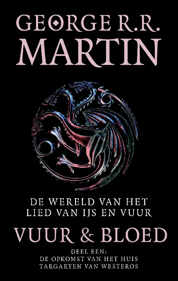 Vuur en Bloed / 1 De opkomst van het huis Targaryen van Westeros