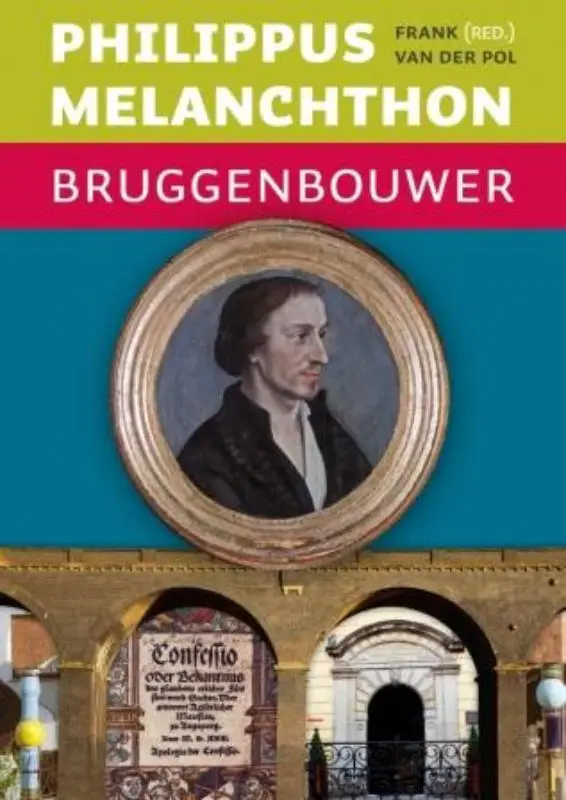 Philippus melanchthon bruggenbouwer
