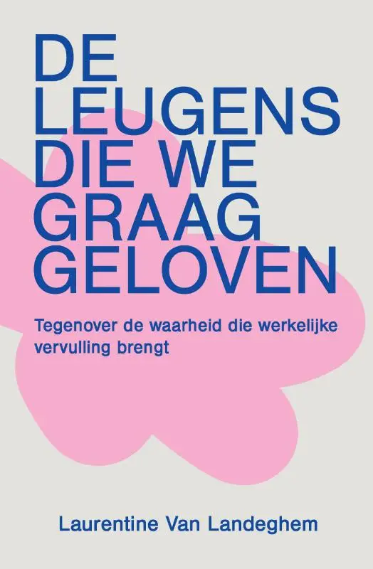 Leugens die we graag geloven