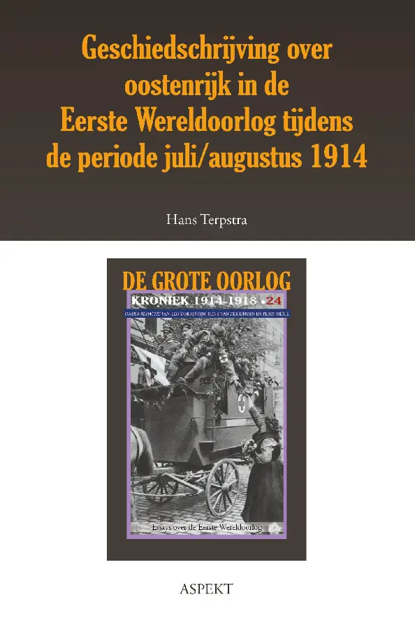 Geschiedschrijving over Oostenrijk in de Eerste Wereldoorlog tijdens de periode juli/ augustus 1914